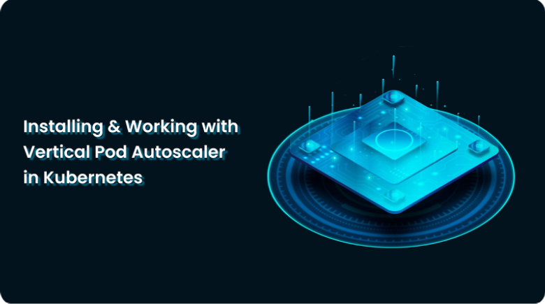 Installing and Working with Vertical Pod Autoscaler in Kubernetes